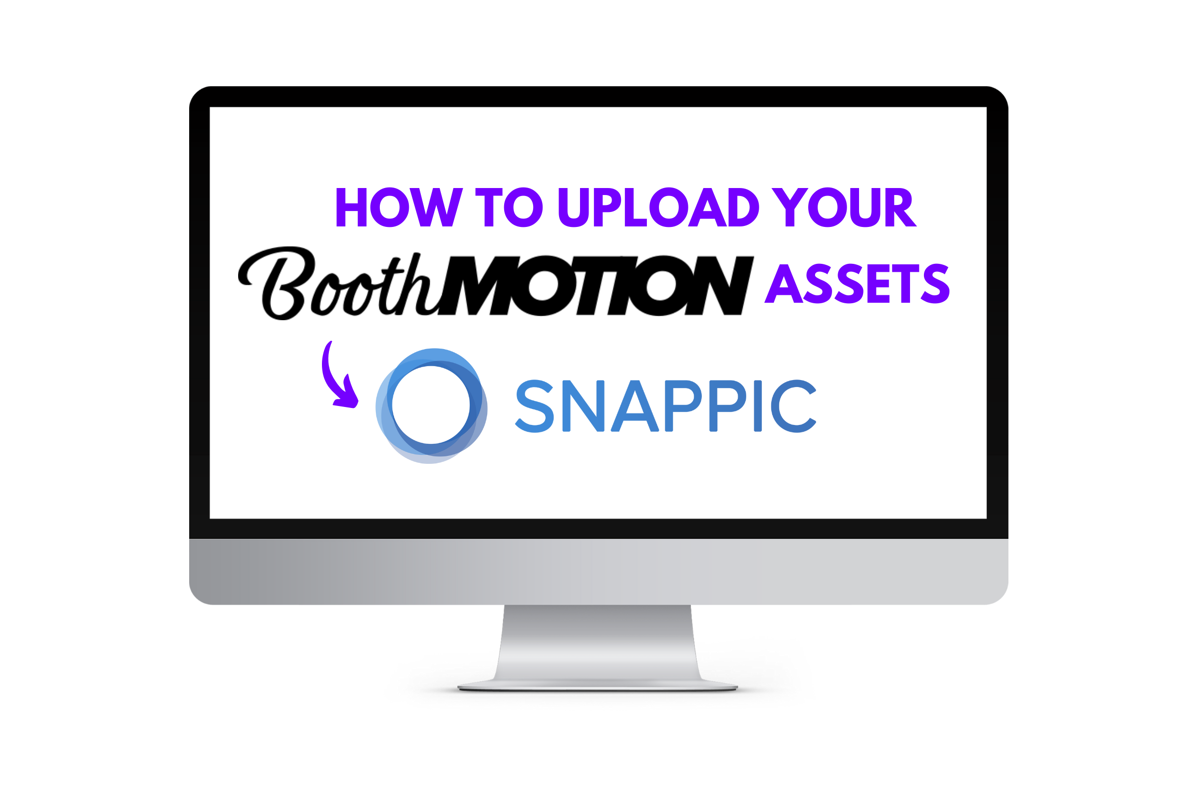 How to Upload Your BoothMotion Assets to Snappic